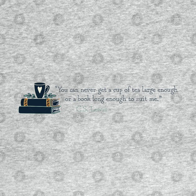 CS Lewis Quote - Tea & Books by sentinelsupplyco